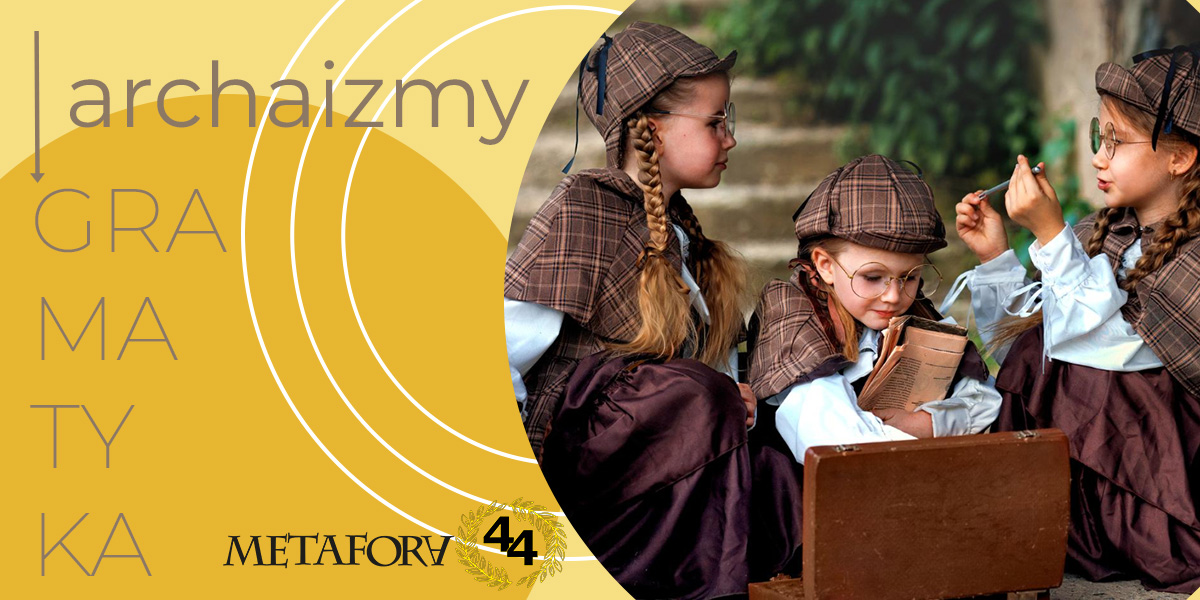 Gramatyka - Archaizmy