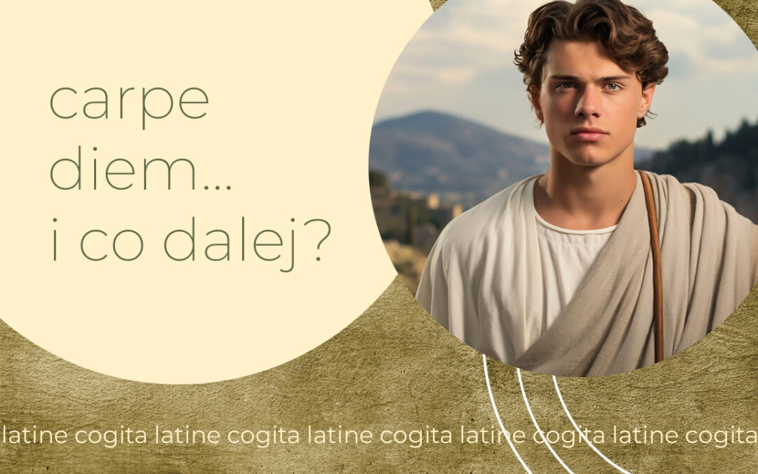 Carpe diem … i co dalej?