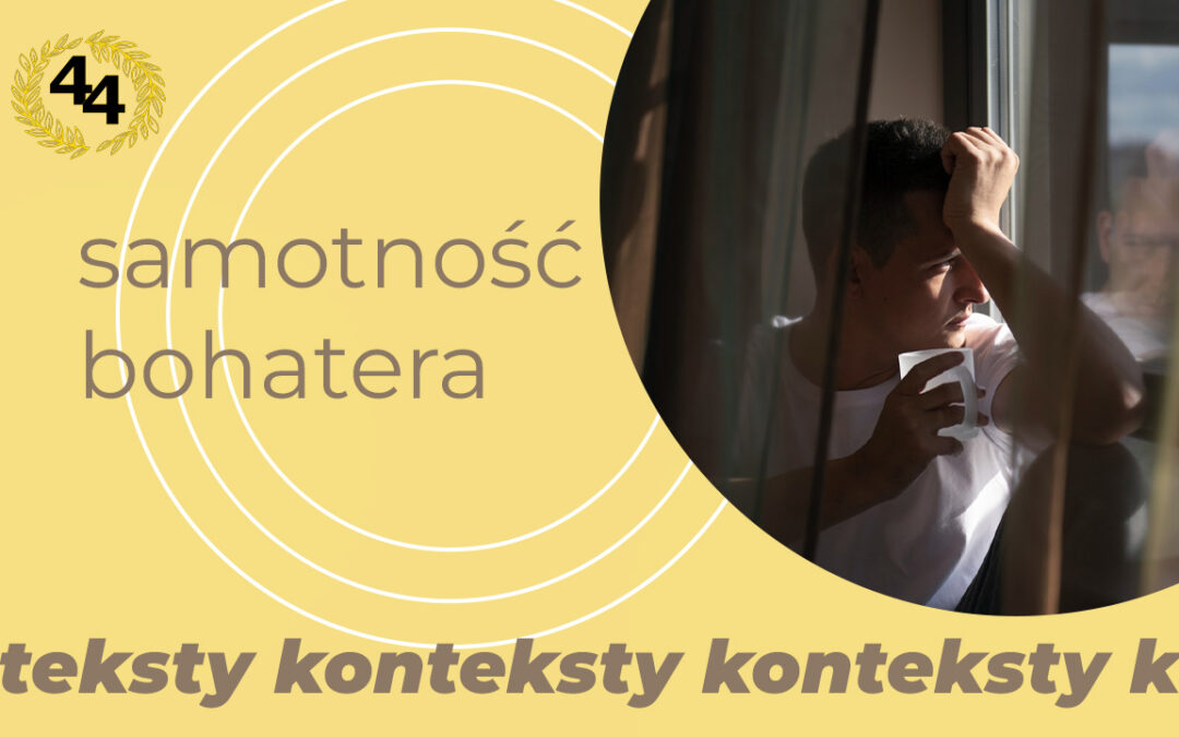 Samotność bohatera – definicja i przykłady