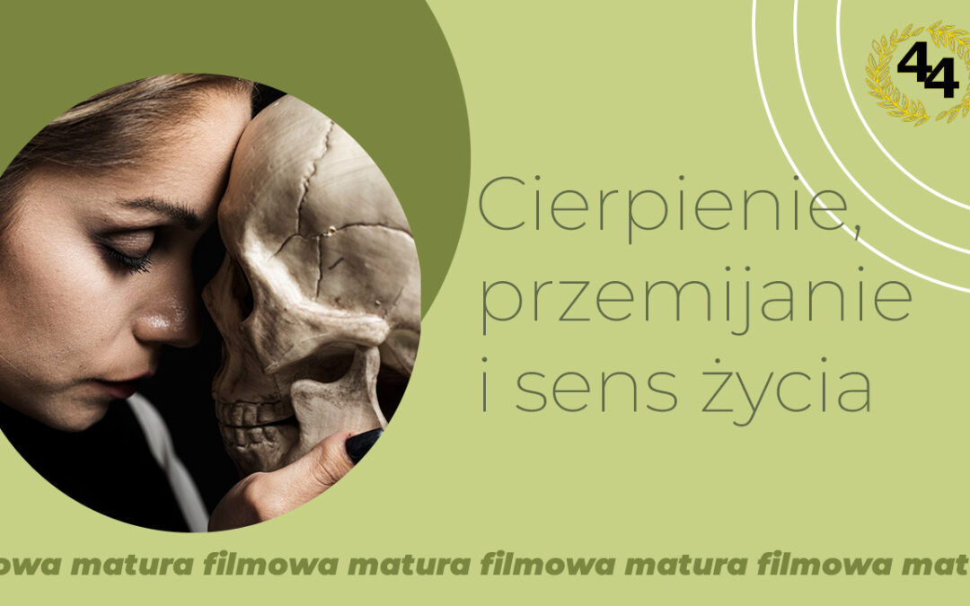 Cierpienie, przemijanie i sens życia – konteksty filmowe