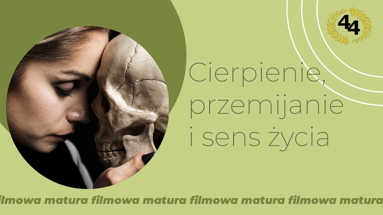 2025-12-25 - cierpienie przemijanie sens zycia -metafora44 Cierpienie, przemijanie i sens życia - konteksty filmowe