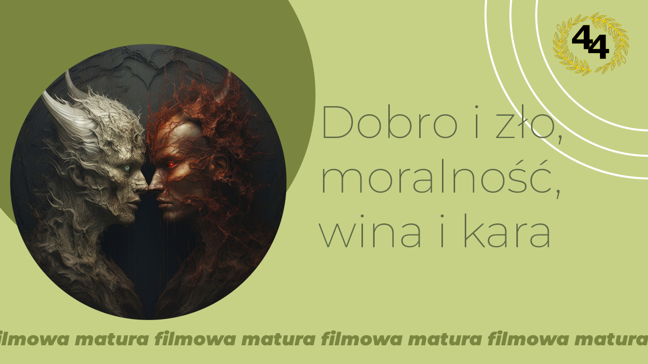 Dobro i zło, moralność, wina i kara – konteksty filmowe na maturze