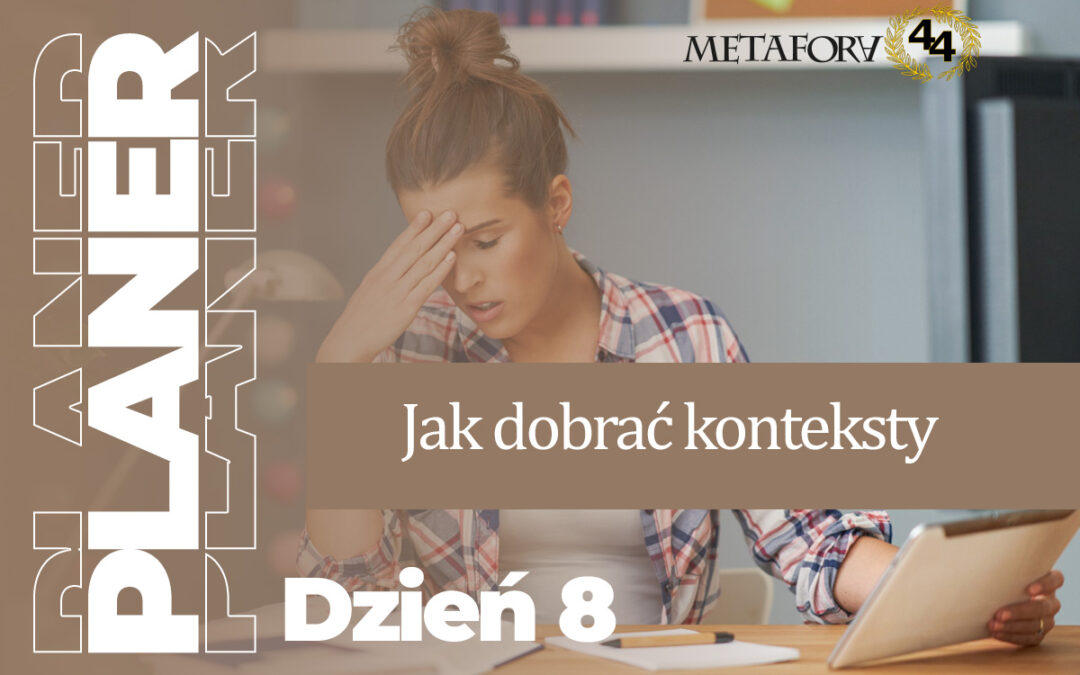 Dzień 8 – Jak dobrać konteksty