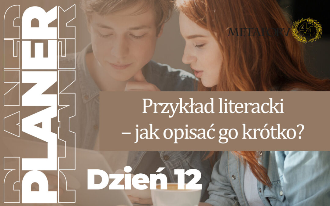 Dzień 12 – Przykład literacki – jak opisać go krótko