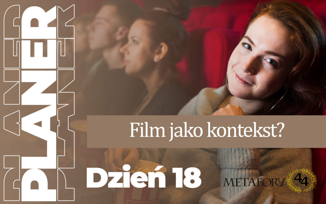 Dzień 18 – Film jako kontekst – czy to legalne?