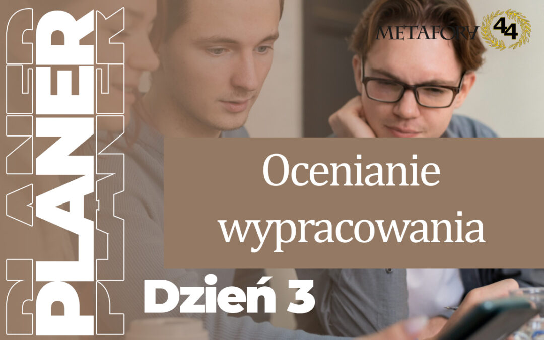 Dzień 3 – Co naprawdę jest oceniane w wypracowaniu?