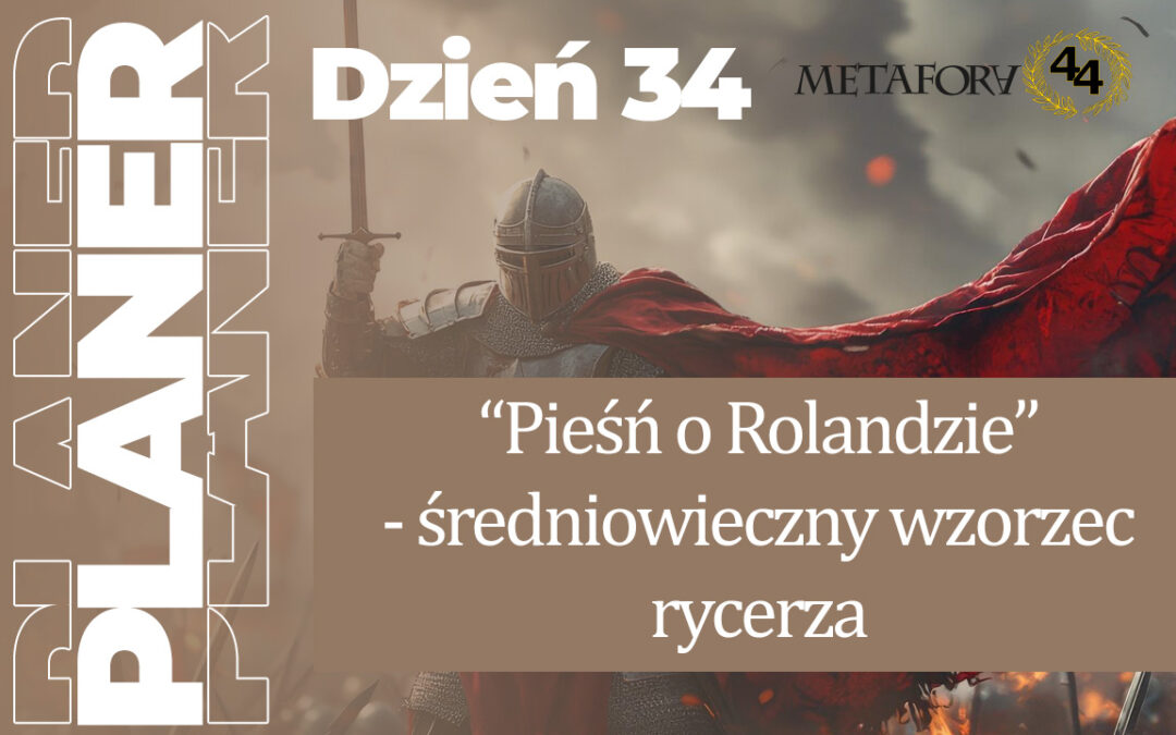 Dzień 34 – „Pieśń o Rolandzie” – średniowieczny wzorzec rycerza