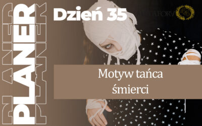 Dzień 35 – „Rozmowa Mistrza Polikarpa ze Śmiercią” – motyw tańca śmierci