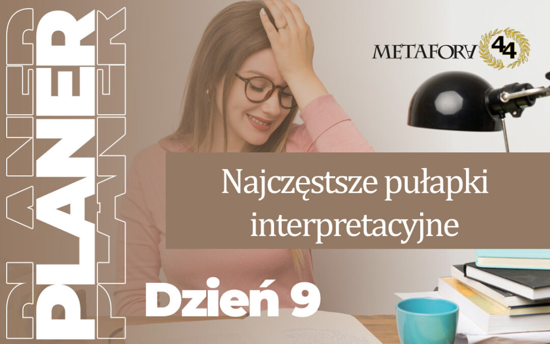 Dzień 9 – Najczęstsze pułapki interpretacyjne