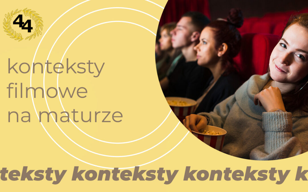 Konteksty filmowe na maturze – konteksty, które robią wrażenie na egzaminatorze