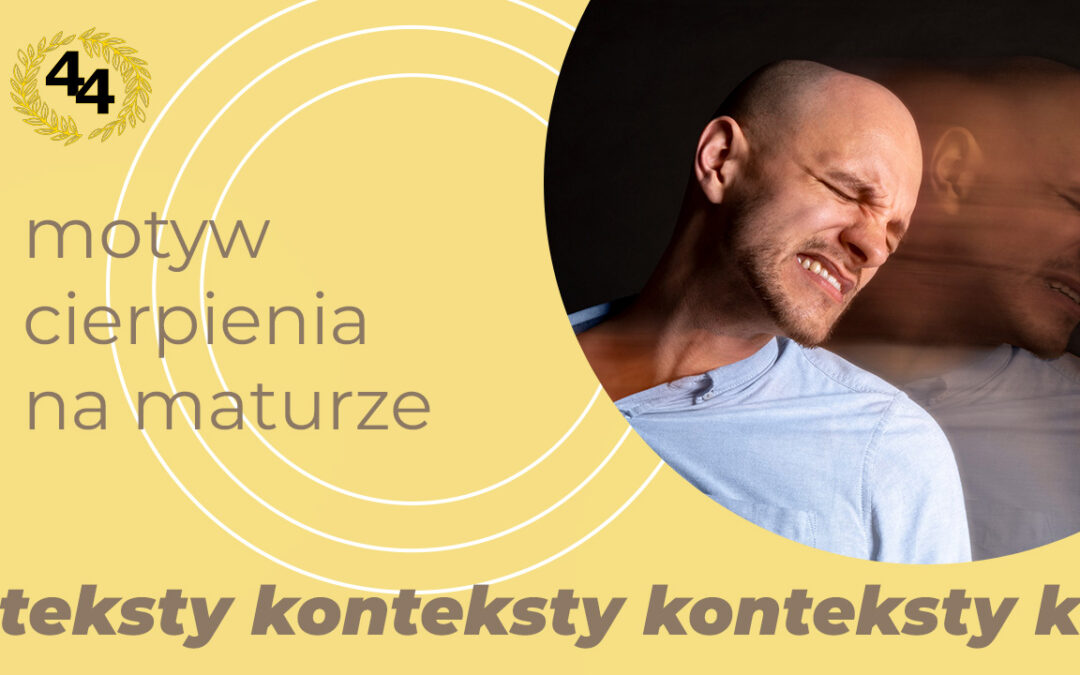 Motyw cierpienia na maturze – jak pisać dojrzale, a nie banalnie