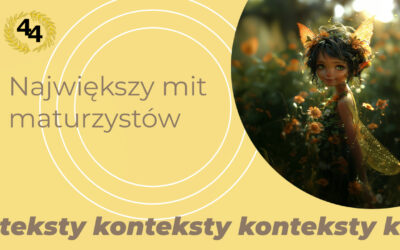 Ile kontekstów na maturze? Dlaczego więcej to nie lepiej