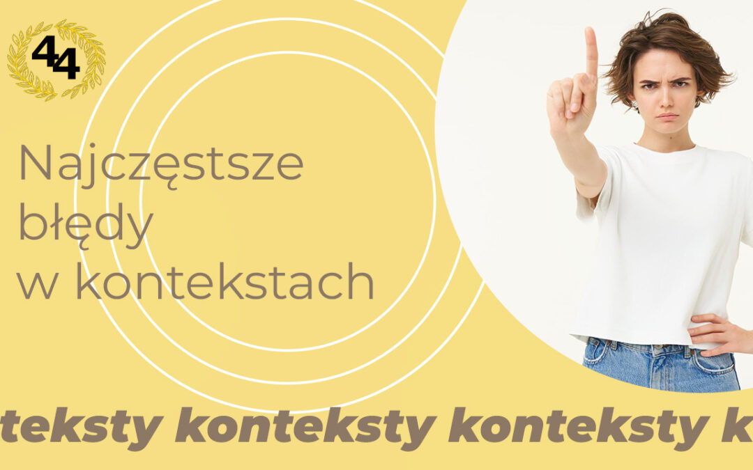 Błędy w kontekstach – brak powiązania, streszczenia, skróty