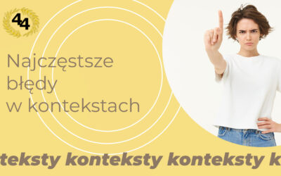 Błędy w kontekstach – brak powiązania, streszczenia, skróty