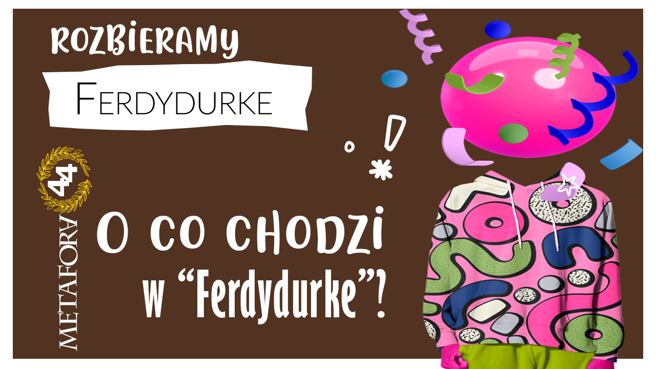 o co chodzi w Ferdydurke