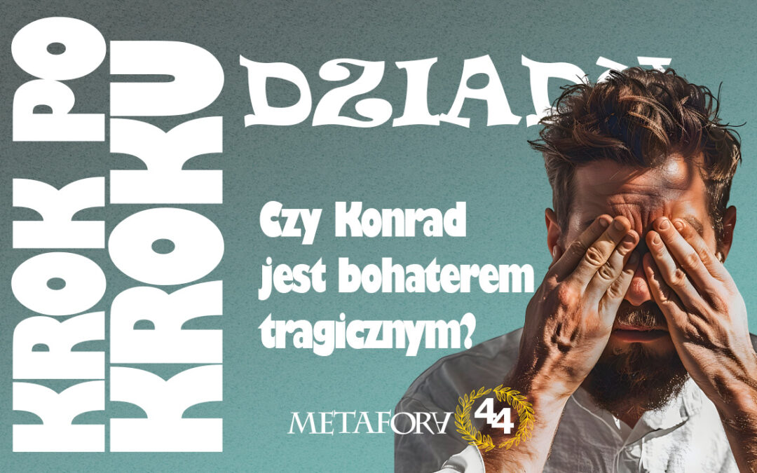 Czy Konrad jest bohaterem tragicznym?