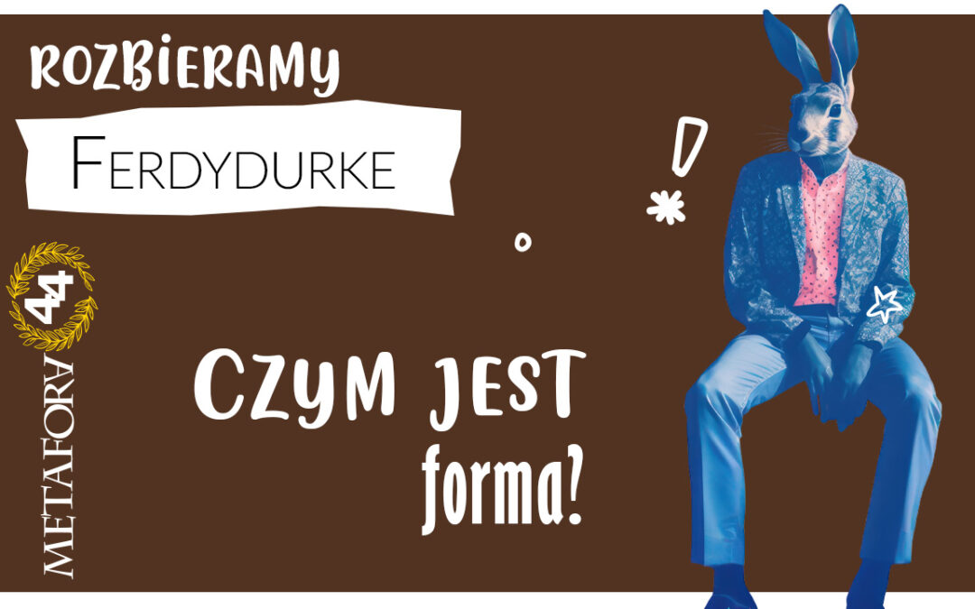 Czym jest forma w „Ferdydurke”?
