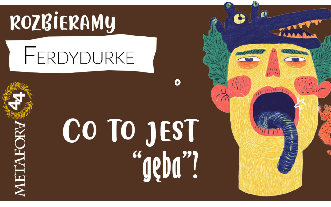 Co to jest „gęba” w „Ferdydurke”?