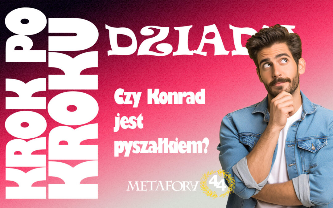 Czy Konrad jest pyszałkiem?