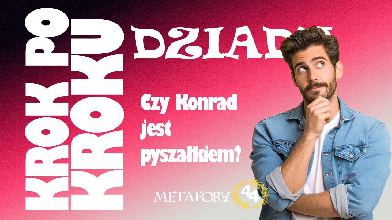 czy konrad jest pyszałkiem czy konrad jest pyszałkiem