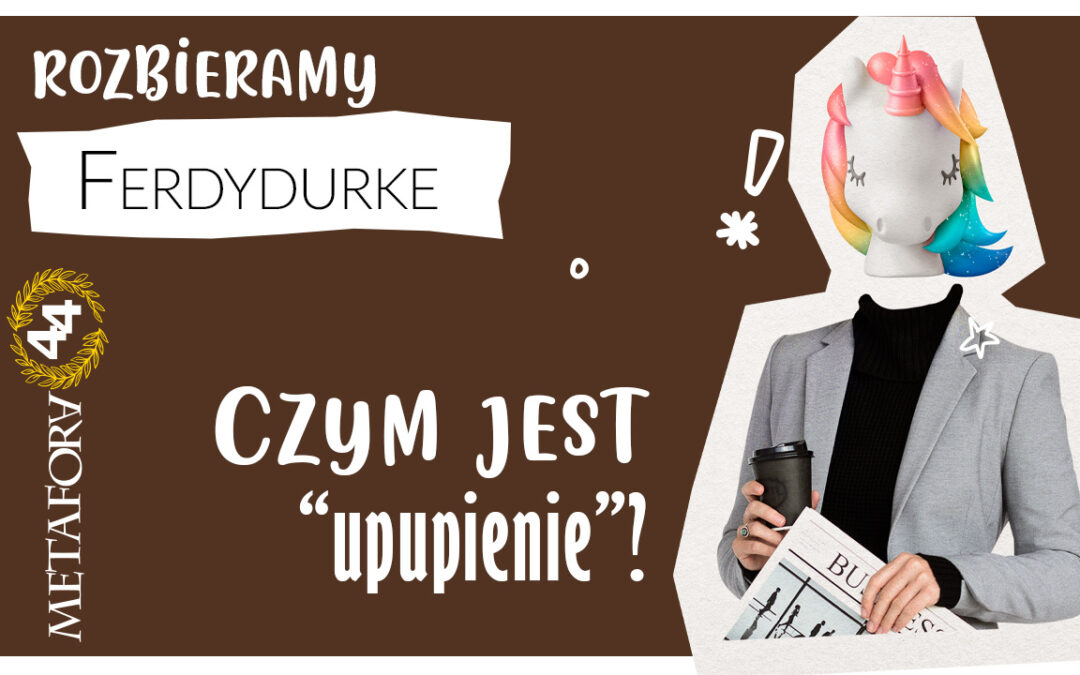 upupienie w Ferdydurke