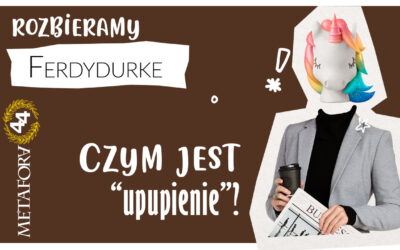 Co to jest „upupienie” w „Ferdydurke”?