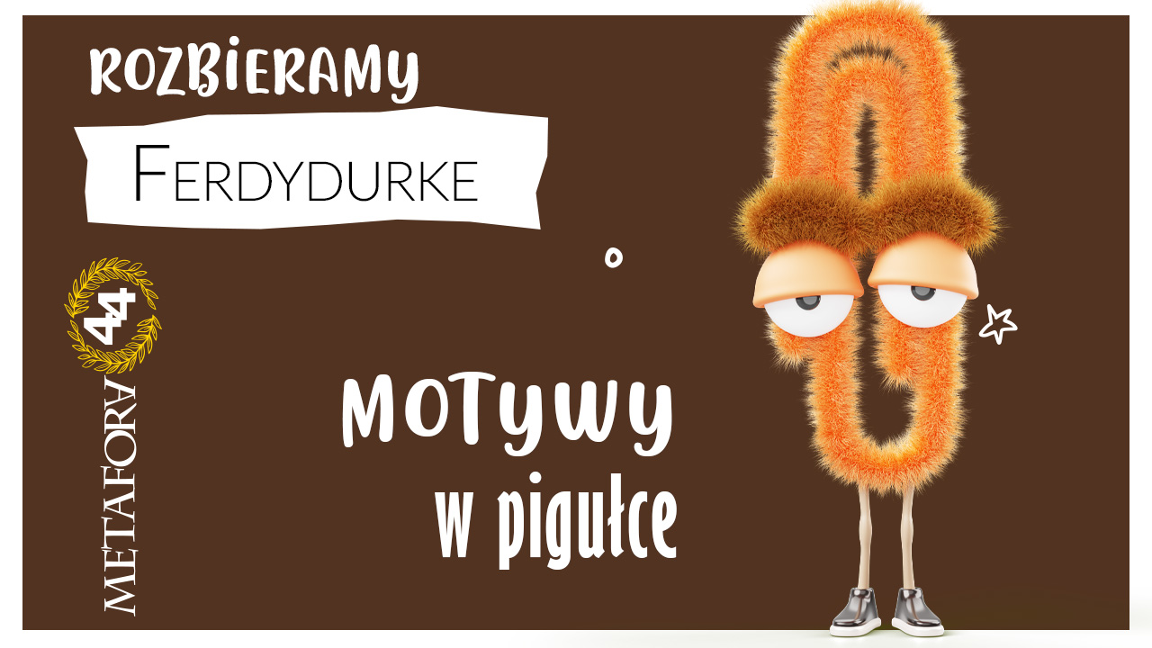 Najważniejsze motywy w „Ferdydurke” Najważniejsze motywy w "Ferdydurke"