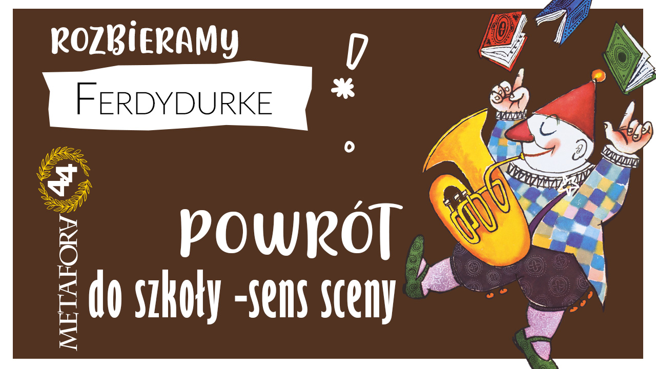 powrót do szkoły Ferdydurke powrót do szkoły Ferdydurke