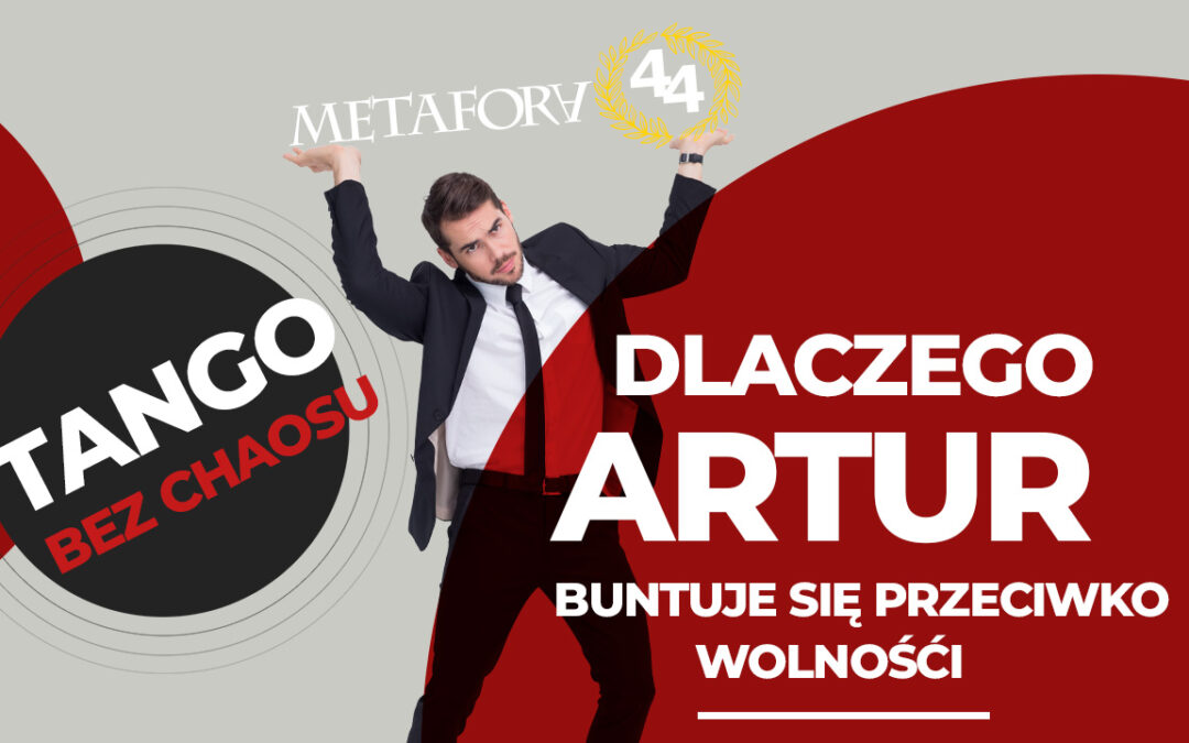 Dlaczego Artur buntuje się przeciwko wolności