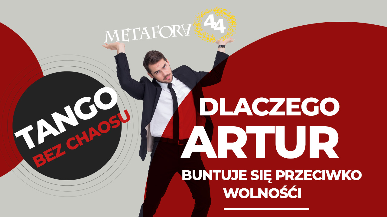 Dlaczego Artur buntuje się przeciwko wolności