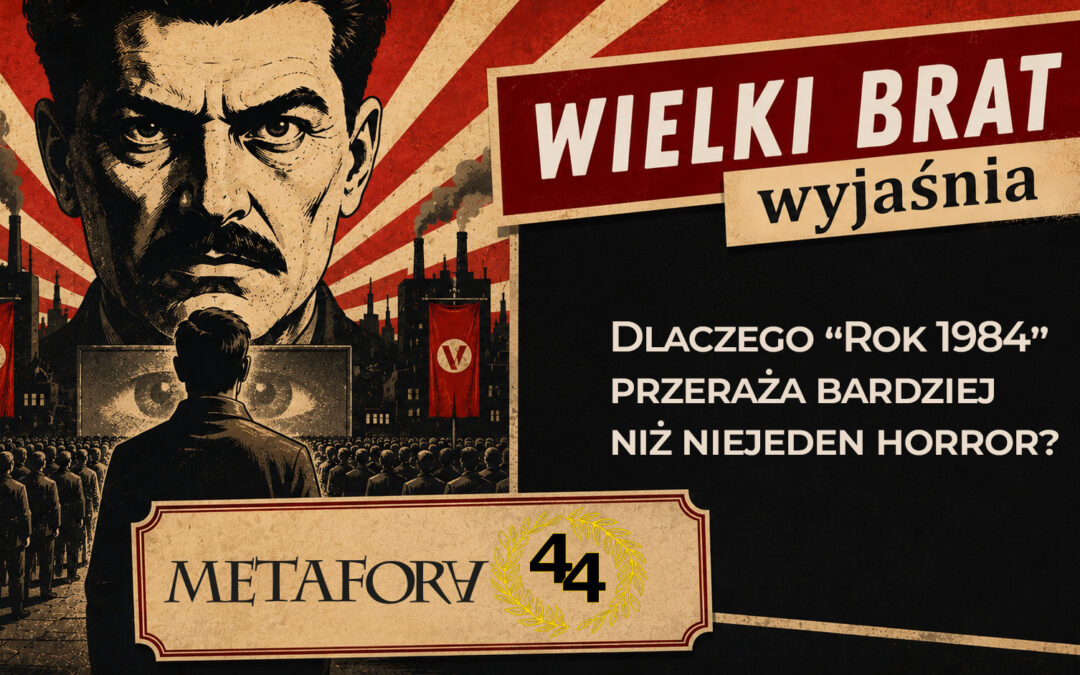 Dlaczego „Rok 1984” przeraża bardziej niż horror?