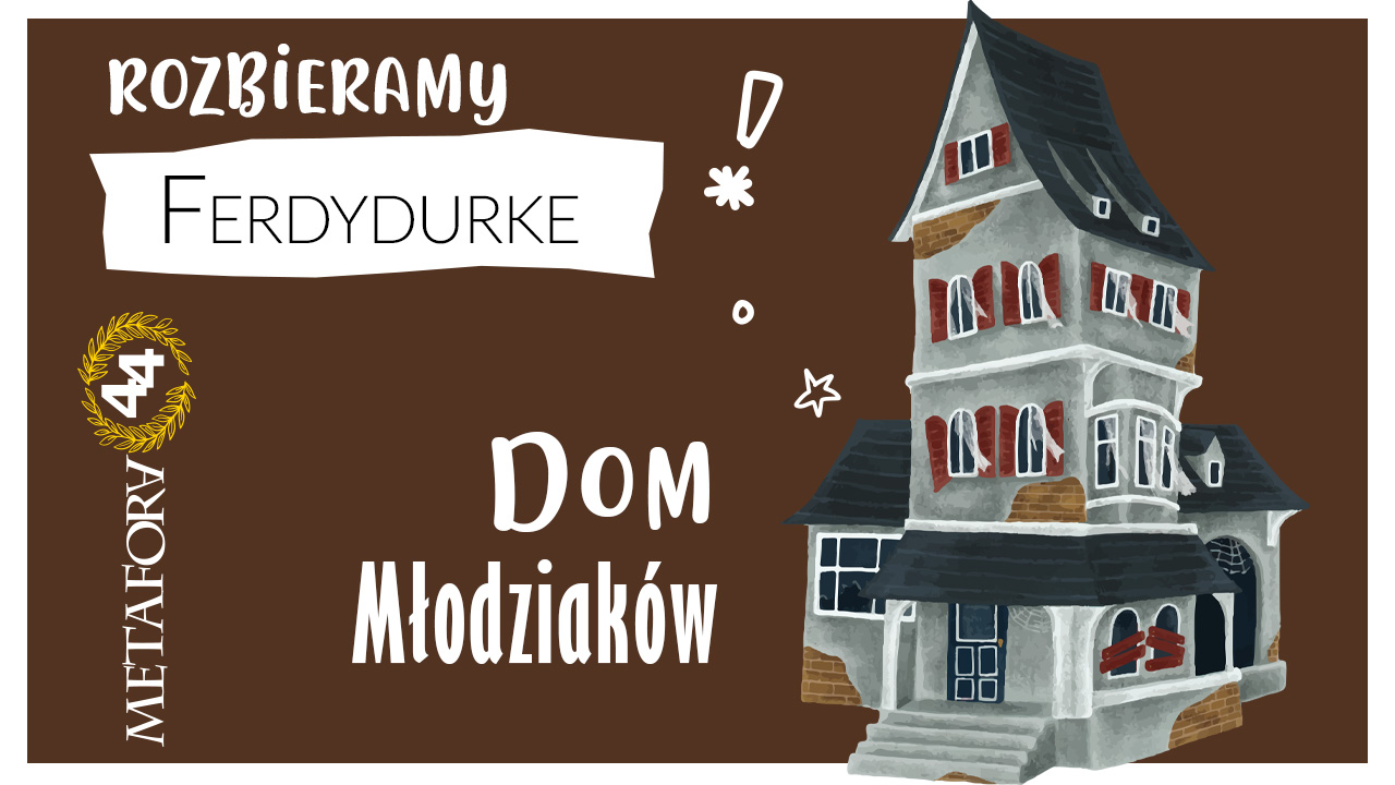 dom Młodziaków Ferdydurke dom Młodziaków Ferdydurke