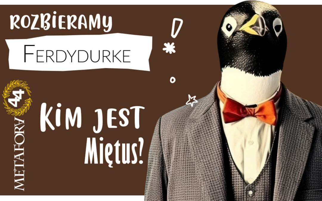 Miętus w „Ferdydurke” – kim naprawdę jest?