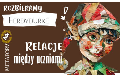 Relacje między uczniami w „Ferdydurke” – analiza i interpretacja