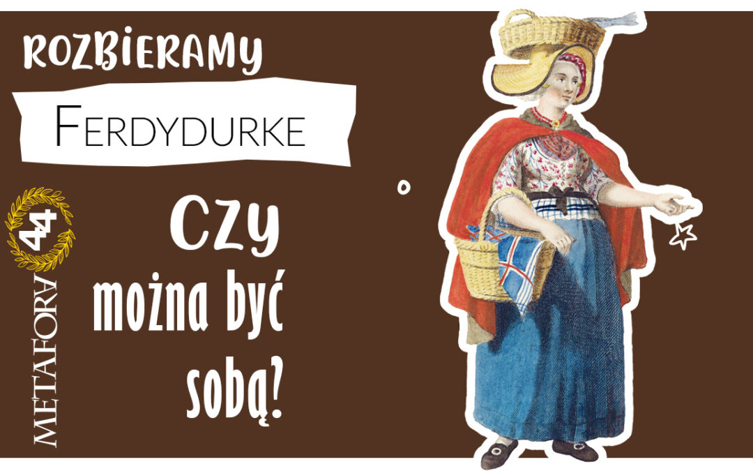Czy można być sobą według „Ferdydurke”?