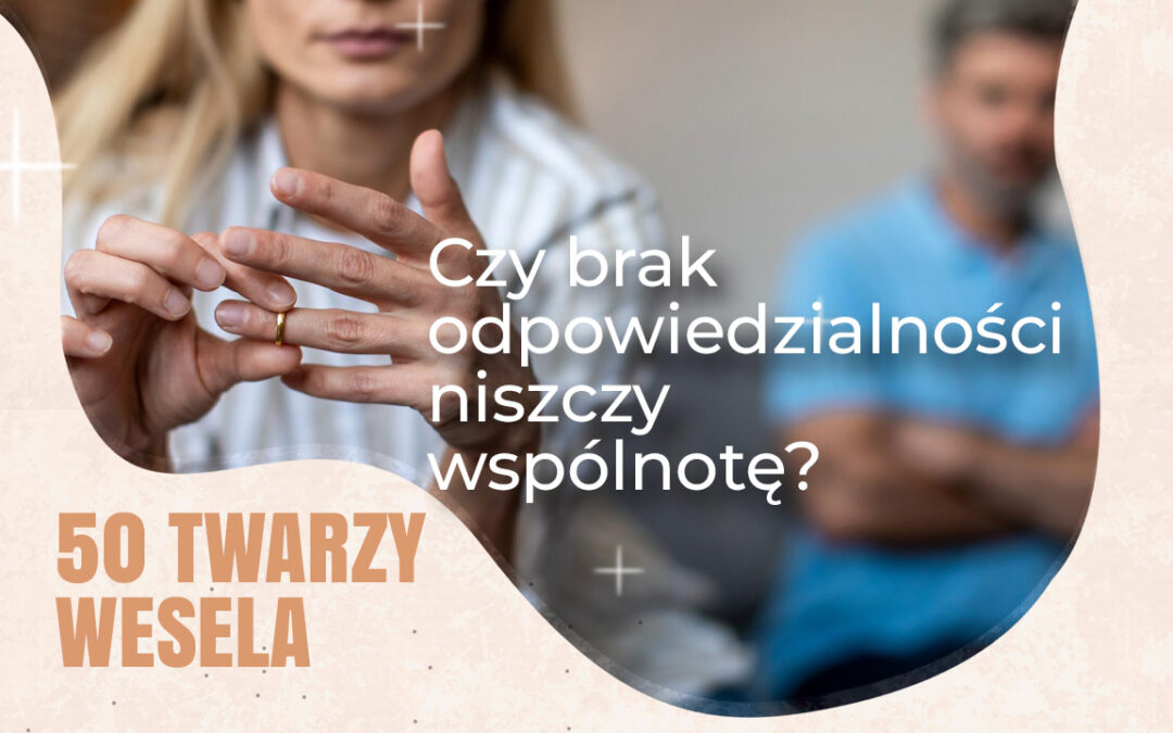 Czy brak odpowiedzialności niszczy wspólnotę? „Wesele” pokazuje, że wspólnota zaczyna się od każdego z nas