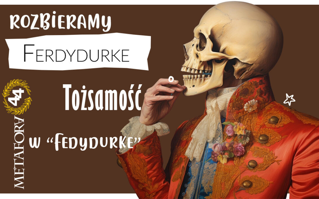 Tożsamość w Ferdydurke – czy człowiek może być naprawdę sobą?