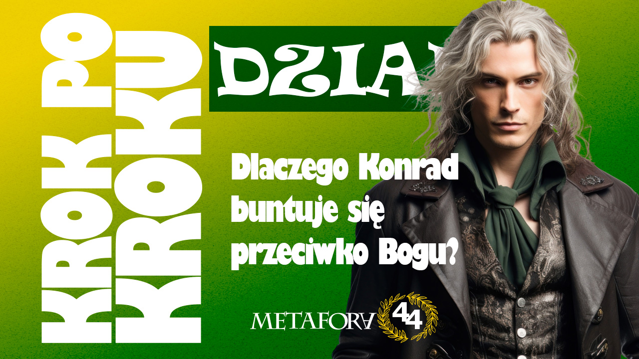 Dlaczego Konrad buntuje się przeciwko Bogu? Dlaczego Konrad buntuje się przeciwko Bogu?
