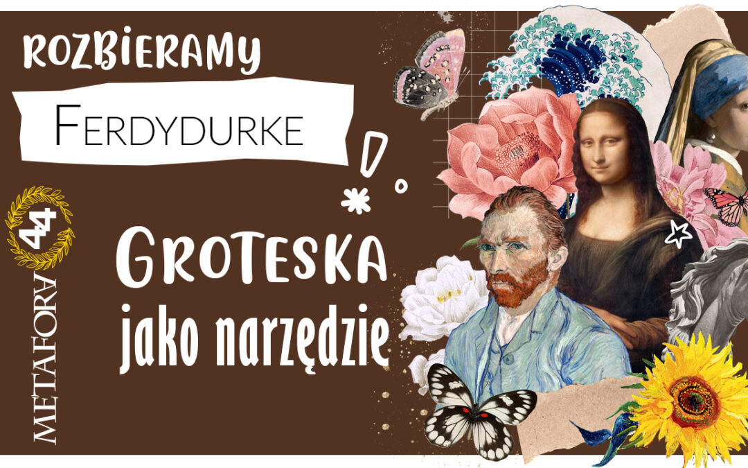 Groteska w „Ferdydurke” – narzędzie do demaskowania świata